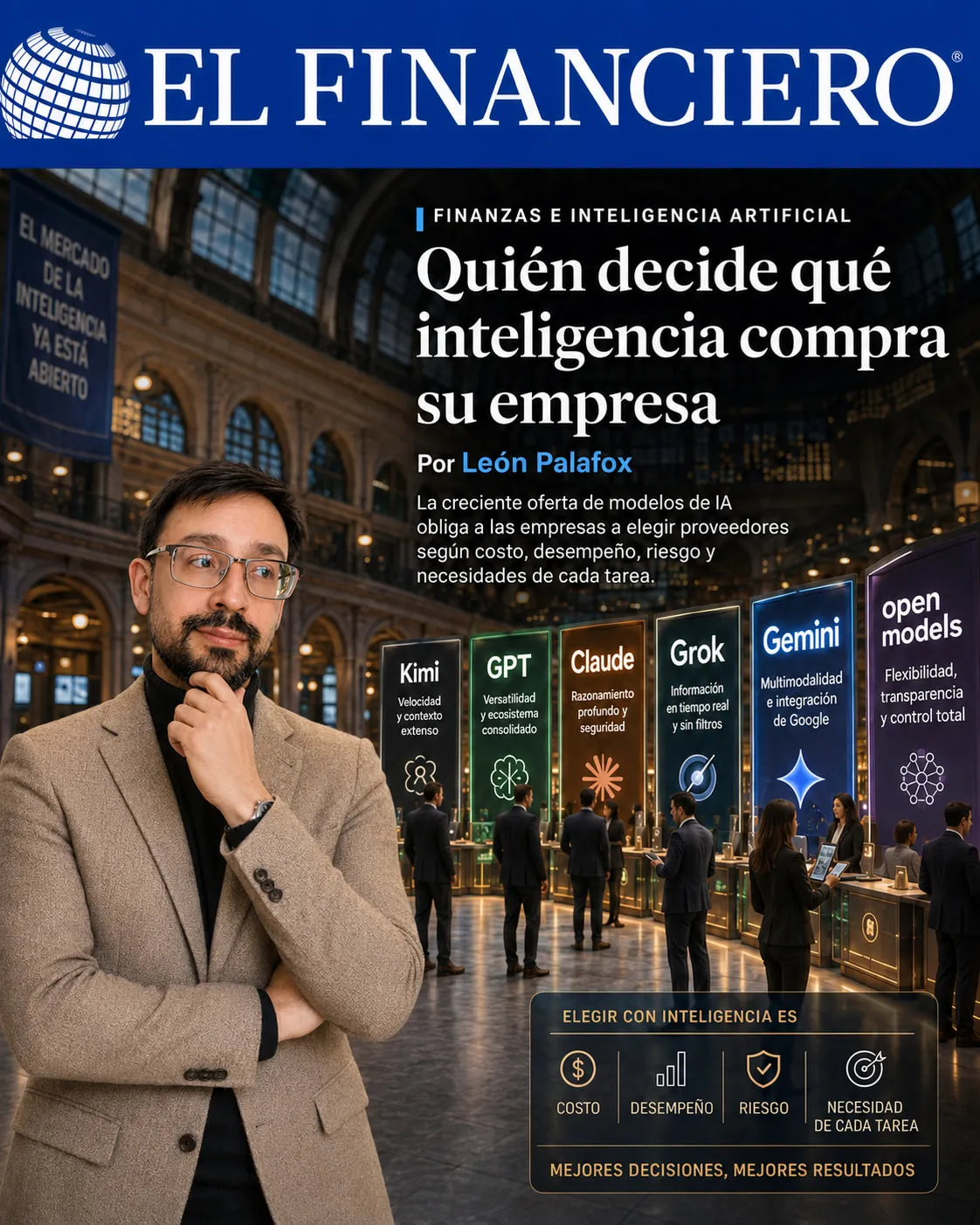 Portada de El Financiero: León Palafox frente a un pasillo de puestos que anuncian Kimi, GPT, Claude, Grok, Gemini y modelos abiertos, bajo el titular “Quién decide qué inteligencia compra su empresa”.